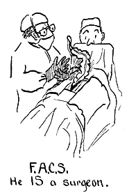 Cartoon - F.A.C.S. - He is a surgeon.